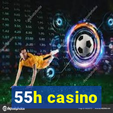 55h casino